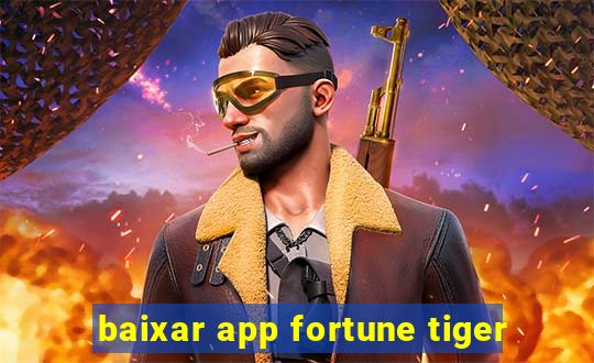 baixar app fortune tiger